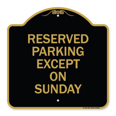 Signmission Designer Series Sign-Except on Sunday, Black & Gold Aluminum Sign, 18" L, 18" H, BG-1818-24060 A-DES-BG-1818-24060